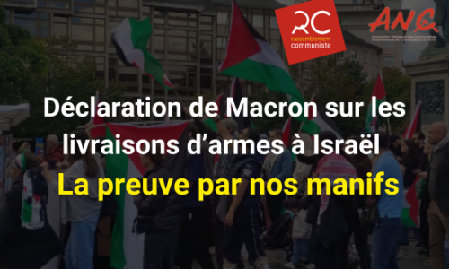 Déclaration de Macron sur les livraisons d’armes à Israël : La preuve par nos manifs