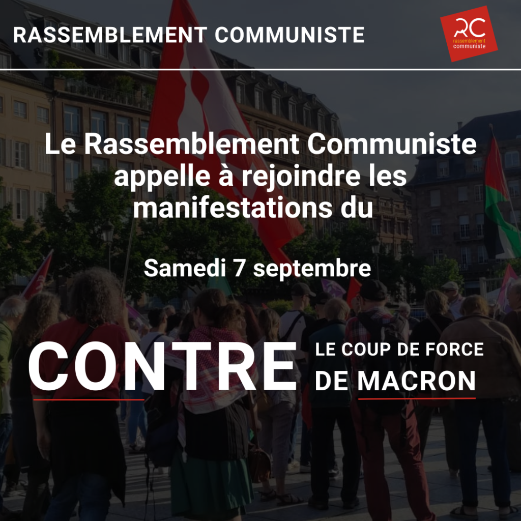 Le Rassemblement Communiste appelle à rejoindre les manifestations du samedi 7 septembre : Contre le coup de force de Macron.
image déni de démocratie.